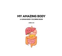 My Amazing Body: A Human Body Coloring Book for Kids