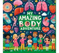 My Amazing Body Adventure: Explore and Color the Wonders of the Human Body