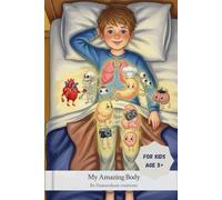 My Amazing Body:for kids age 5+: A Fun and Quick Guide to Learn About the Human Body for Kids|Simple facts and story-style learning for curious little readers