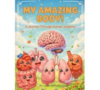 My Amazing Body!: Journey Through Human Systems (Wonders of Science)