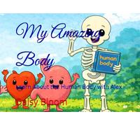 My Amazing Body: Learn About the Human Body with Alex