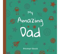 My Amazing Dad Prompt Book: From Child to their Dad, UK Edition.