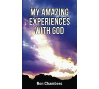 MY AMAZING EXPERIENCES WITH GOD
