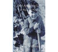 My Amazing Life: In Words and Pictures