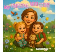My Amazing Mom Story: A Heartfelt Story of Love for the Amazing Moms Who Do It All