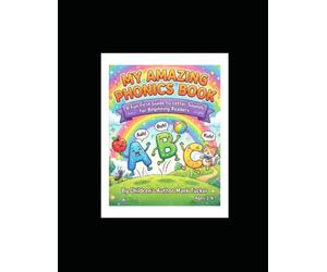 My Amazing Phonics Book: A Fun First Guide to Letter Sounds for Beginning Readers: 11 (My Amazing Learning Books)