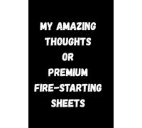 My Amazing Thoughts or Premium Fire-Starting Sheets: For all the thoughts you'll work on one day