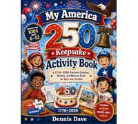 My America 250 Keepsake Activity Book: A 1776-2026 Patriotic Coloring, Writing, and Memory Book for Kids and Families