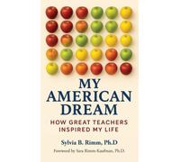 My American Dream : How Great Teachers Inspired My Life