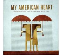 My American Heart - Hiding Inside the Horrible Weather