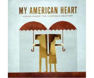 My American Heart - Hiding Inside the Horrible Weather