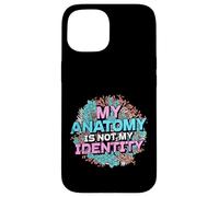 My Anatomy is Not My Identity Transgender Pride Case for iPhone 15