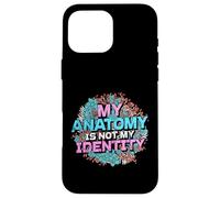 My Anatomy is Not My Identity Transgender Pride Case for iPhone 16 Pro Max