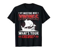 My Ancestors Were Vikings What's Your Excuse? T-Shirt