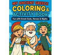 My Ancient Greece Coloring & Activity Book:: Fun and Educational Colouring Pages, Puzzles, and Activities for Kids to Explore Ancient Greek Myths, Gods, Heroes, and History