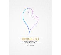 My.Angel Journey Trying To Conceive Planner: TTC Journal With Period, BBT, Ovulation, Pregnancy Trackers, Meal Planner & More (2023, Letter Size)