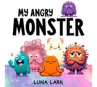 My Angry Monster: Children's Book About Emotions and Feelings: 1 (My Monsters)