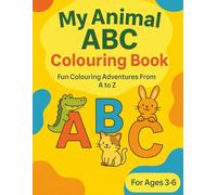 My Animal ABC Colouring Book: Fun Colouring Adventures From A to Z