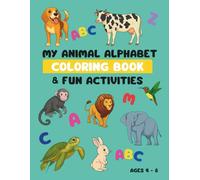 My animal alphabet coloring book & fun activities: Fun A to Z Animal Coloring and Activity Book for Kids Ages 4-8 | Alphabet Tracing, Matching, and Coloring Pages