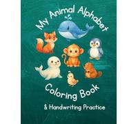 My Animal Alphabet Coloring Book & Handwriting Practice: A Fun Learning Adventure from A to Z