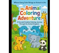 My Animal Coloring Adventure!: Fun and Creative Coloring Book for Kids Animals Age 3-7