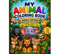My Animal Coloring Book: Jungle Edition: Cute Animals • Fun to Color • Big Adventures!