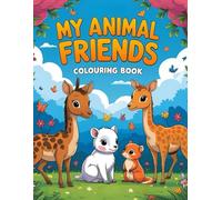 My Animal Friends: A Fun Colouring Adventure for Kids Ages 3+