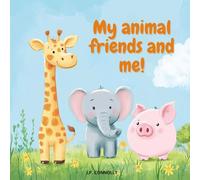My animal friends and me!: A fun rhyming animal story for early readers