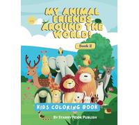 My Animal Friends Around the World! Book 2: Color, Read, and Discover!
