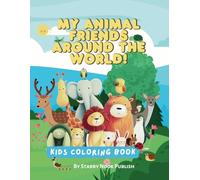My Animal Friends Around the World!: Color, Read, and Discover! Animal Friends for kids