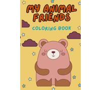 My animal friends. Colouring book: Cute animal designs for children's colouring.