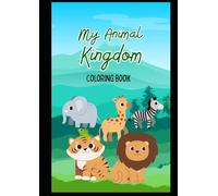 My Animal Kingdom: Colouring Book