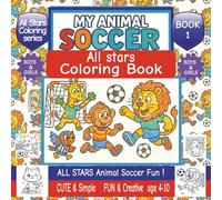 My Animal Soccer All Stars Coloring Book: Fun Animal coloring book for kids Ages 4 - 10 | 40+ Cute All Star Animal Soccer players to color | Lions, ... | boys and girls (All Stars Coloring Series)
