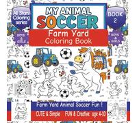 My Animal Soccer Farm Yard Coloring Book: Fun animal coloring book for kids Ages 4-10 | 40 + Cute Farmyard animal soccer players to color | cows, ... | boys and girls (All Stars Coloring Series)