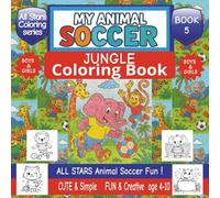 My Animal Soccer Jungle Coloring Book: Fun Animal Coloring Book for Kids Ages 4-10 | 40+ Cute Jungle Animal Soccer player artistic scenes to color | ... | Boys and girls (All Stars Coloring Series)
