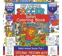 My Animal Soccer Safari Coloring Book: Book 3 | Fun Animal kids coloring book for ages 4-10 | 40+ Cute Safari animals playing soccer | Lions, ... Boys and girls (All Stars Coloring Series)