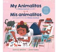 My Animalitos: A Frida Kahlo Story / Mis animalitos: un cuentito de Frida Kahlo (Bilingual Edition)