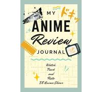 My Anime Review Journal: Anime Viewing Record and Critique Logbook to Write in Summaries, Thoughts & Ratings | Watching Tracker Notebook for Anime Enthusiasts, Fans & Casual Viewers