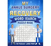 My Ankle Surgery Recovery Word Search Puzzle Book: Post Op Ankle Surgery Recovery Gift for Adults (100 Themed Puzzles) Healing Mindfulness Activities ... 11) Get Well Soon Support Gifts for Patients