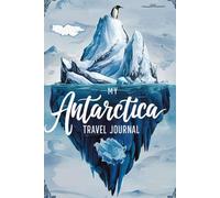 My Antarctica Travel Journal: Lined Notebook to Write & Store Memorabilia for Polar Expedition Adventures