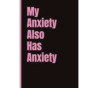 My Anxiety Also Has Anxiety; Fun notebook for work, home or school: 6x9 | 120 Pages | Wide Ruled | Funny Work Journal | Office gift, Secret Santa, Friend Gift