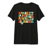 My Anxiety is Chronic But This Ass is Iconic Premium T-Shirt