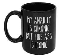 My Anxiety is Chronic But This Ass Is Iconic, Sarcastic Mug, Funny Coffee Mug, Mugs With Sayings, Large Coffee Mug, Gift For Her Him Black 11oz Or 15oz Ceramic Mug