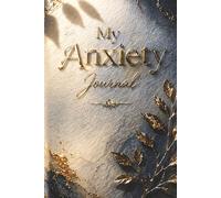My Anxiety Journal - A Guided Journal for Anxiety Relief, Overthinking and Stress: Prompts for Reflection, Grounding Exercises, Emotional Regulation ... Wellness. Blue & Gold Marble Book Cover.
