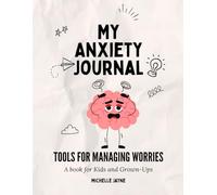 My Anxiety Kit, Tools for Managing Worries: A Book for Kids and Grown Ups