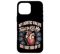 My Aortic Valve Tried To Kill Me So I Got Rid Of It Case for iPhone 16 Pro Max