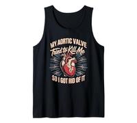 My Aortic Valve Tried to Kill Me So I Got Rid of It Tank Top