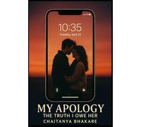 MY APOLOGY: THE TRUTH I OWE HER: 1 (MOVING ON)
