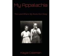 My Appalachia: The Land Where My Roots Run Deep