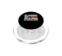 My Appendix And I Are No Longer On Speaking Terms Funny PopSockets PopGrip for MagSafe